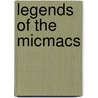 Legends Of The Micmacs by Silas Tertius Randium
