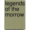 Legends Of The Morrow door Thomas Gordon Hake