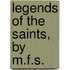 Legends Of The Saints, By M.F.S.