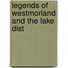 Legends Of Westmorland And The Lake Dist by Westmorland