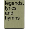 Legends, Lyrics And Hymns door Thomas Joseph Potter