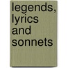 Legends, Lyrics And Sonnets door Frances Parker Mace
