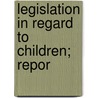 Legislation In Regard To Children; Repor door International Section