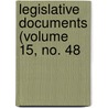 Legislative Documents (Volume 15, No. 48 by New York Legislature