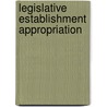 Legislative Establishment Appropriation by United States. Appropriations
