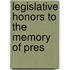 Legislative Honors To The Memory Of Pres