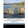 Leila, Or, The Siege Of Granada And Cald door Baron Edward Bulwer Lytton Lytton