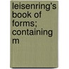 Leisenring's Book Of Forms; Containing M door Jacob Shindel Leisenring