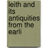 Leith And Its Antiquities From The Earli