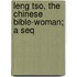 Leng Tso, The Chinese Bible-Woman; A Seq