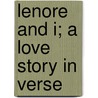 Lenore And I; A Love Story In Verse door James F. Sayer