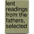 Lent Readings From The Fathers, Selected