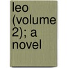 Leo (Volume 2); A Novel by Dutton Cook