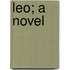 Leo; A Novel