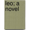 Leo; A Novel by Dutton Cook