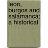 Leon, Burgos And Salamanca; A Historical door Albert Frederick Calvert