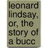 Leonard Lindsay, Or, The Story Of A Bucc