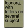 Leonora, With Letters On Several Subject door Maria Edgeworth