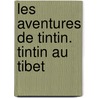 Les Aventures de Tintin. Tintin au Tibet door Hergé