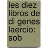 Les Diez Libros De Di Genes Laercio: Sob by Diogenes Laërtius