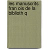 Les Manuscrits Fran Ois De La Biblioth Q door Paulin Paris