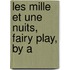 Les Mille Et Une Nuits, Fairy Play, By A