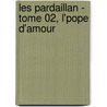 Les Pardaillan - Tome 02, L'Pope D'Amour door Michel Zevaco