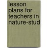 Lesson Plans For Teachers In Nature-Stud by Alice Jean Patterson