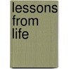 Lessons From Life by Josephine L. Forsaith