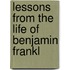 Lessons From The Life Of Benjamin Frankl