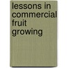 Lessons In Commercial Fruit Growing by Emmett Stull Goff
