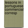 Lessons In Portuguese Commercial Corresp by George Robert MacDonald
