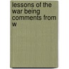 Lessons Of The War Being Comments From W door Spenser Wilkinson