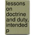 Lessons On Doctrine And Duty, Intended P