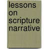 Lessons On Scripture Narrative door Books Group