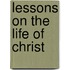 Lessons On The Life Of Christ