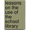 Lessons On The Use Of The School Library door Wisconsin. Dep Instruction
