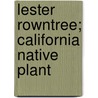 Lester Rowntree; California Native Plant by Bancroft Library Regional Office