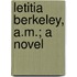 Letitia Berkeley, A.M.; A Novel