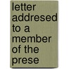 Letter Addresed To A Member Of The Prese by Lawrence Dundas Campbell