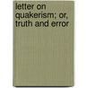 Letter On Quakerism; Or, Truth And Error by Sarah Robinson