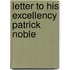 Letter To His Excellency Patrick Noble