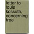 Letter To Louis Kossuth, Concerning Free