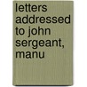 Letters Addressed To John Sergeant, Manu by Dlc (from Old Catalog]