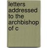 Letters Addressed To The Archbishop Of C door Onbekend