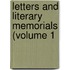 Letters And Literary Memorials (Volume 1