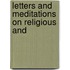 Letters And Meditations On Religious And
