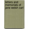 Letters And Memorials Of Jane Welsh Carl door Jane Welsh Carlyle
