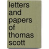 Letters And Papers Of Thomas Scott door Thomas Scott