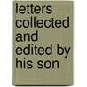 Letters Collected And Edited By His Son by George Meredith